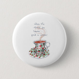 When life throws you lemons . . . Tea slogan 6 Cm Round Badge