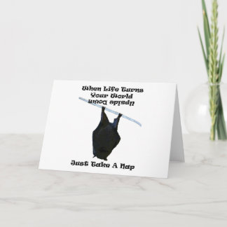 When Life Turns Your World Upside Down. Bat Naps. Card