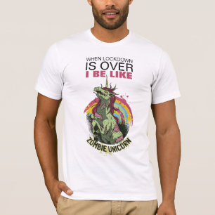When Lockdown Is Over - Funny Zombie Unicorn T-Shirt