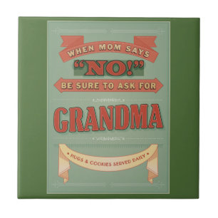 When mum says no, ask for grandma. Tile