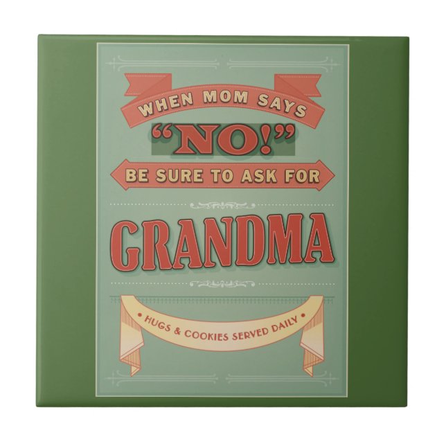 When mum says no, ask for grandma. Tile (Front)