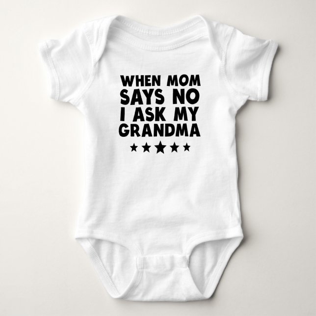 When Mum Says No I Ask My Grandma Baby Bodysuit (Front)