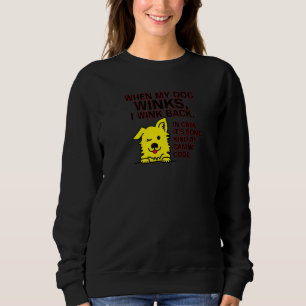 When My Dog Winks I Wink Back Canine Code Sweatshirt