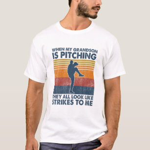 When My Grandson Is Pitching They All Look Like St T-Shirt
