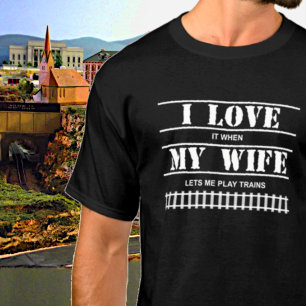 When My Wife Lets Me Play Trains Steam Diesel T-Shirt