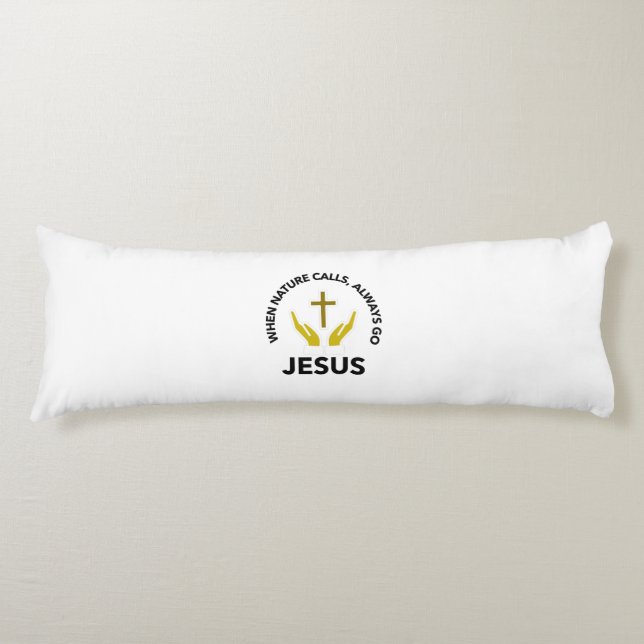 when nature calls,always go jesus body cushion (Front)