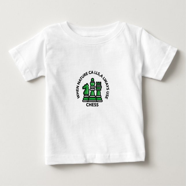 when nature calls,always use chess baby T-Shirt (Front)