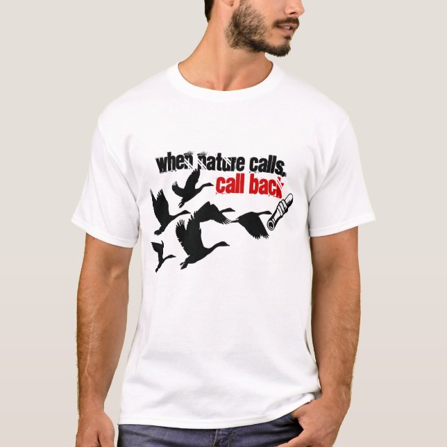 when nature calls call back funny hunting T-Shirt (Front)