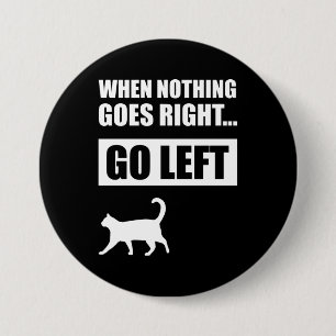 When Nothing Goes Right Go Left Funny Quote 7.5 Cm Round Badge