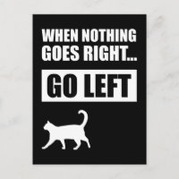 When Nothing Goes Right Go Left Funny Quote