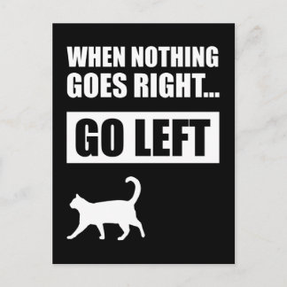 When Nothing Goes Right Go Left Funny Quote Postcard