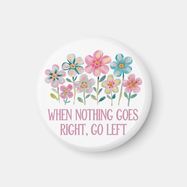 When nothing goes right, go left magnet (Front)