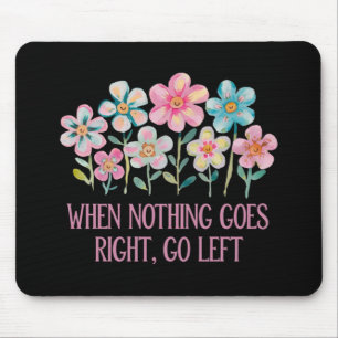 When nothing goes right, go left mouse pad