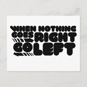 When nothing goes right go left postcard