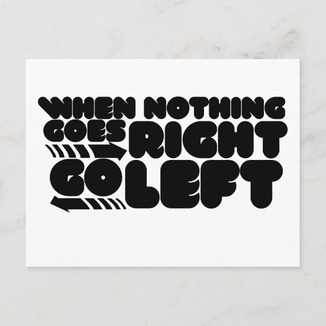 When nothing goes right go left postcard (Front)