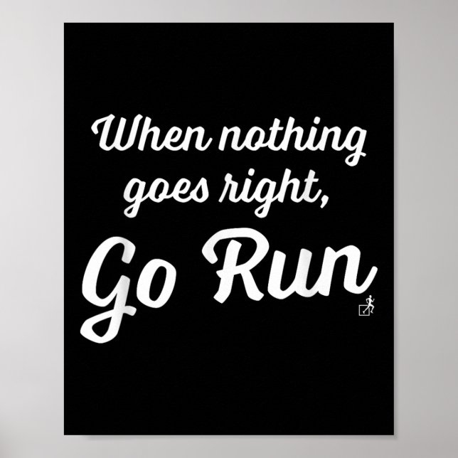 When Nothing Goes Right, Go Run - Fun, Motivationa Poster (Front)
