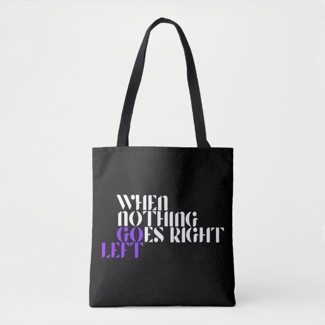 When Nothing Goes Right | Reversible Tote Bag (Front)