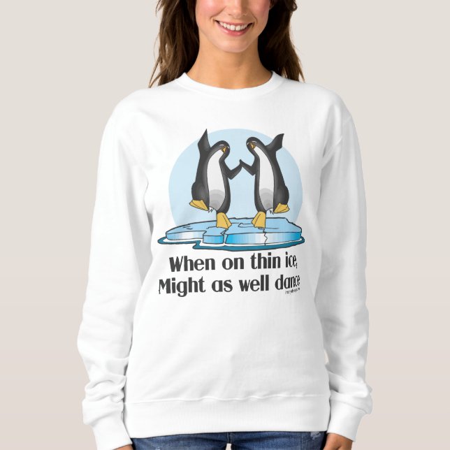 When On Thin Ice Penguins Funny Design Sweatshirt (Front)