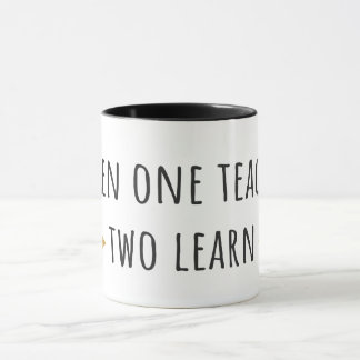 When One Teaches Two Learn Mug