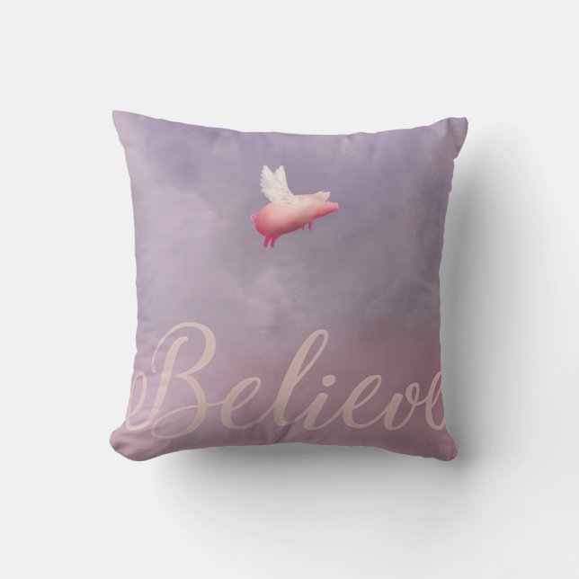 When Pigs Fly Believe Pillow (Front)