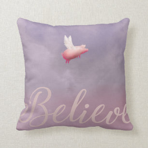 When Pigs Fly Believe Pillow