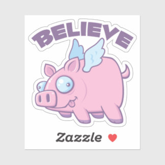 When Pigs Fly Believe the Impossible