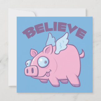 When Pigs Fly Believe the Impossible Card