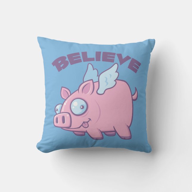 When Pigs Fly Believe the Impossible Cushion (Front)