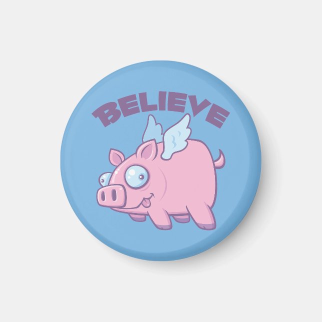 When Pigs Fly Believe the Impossible Magnet (Front)