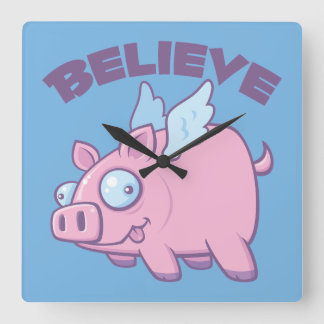 When Pigs Fly Believe the Impossible Square Wall Clock