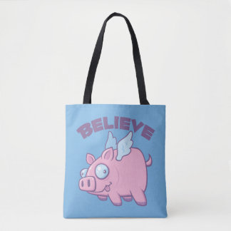 When Pigs Fly Believe the Impossible Tote Bag