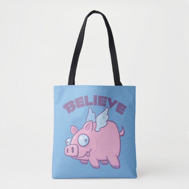 When Pigs Fly Believe the Impossible Tote Bag (Front)
