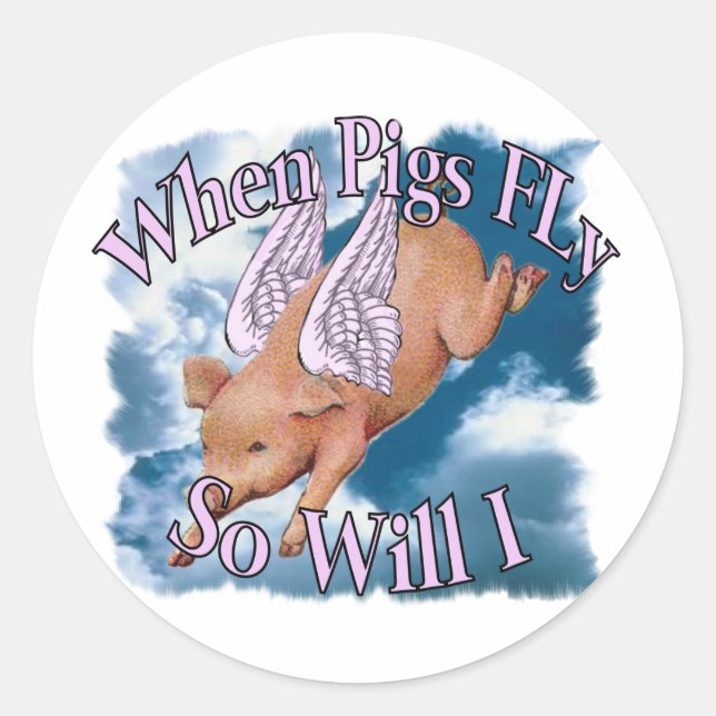 When Pigs Fly Classic Round Sticker (Front)