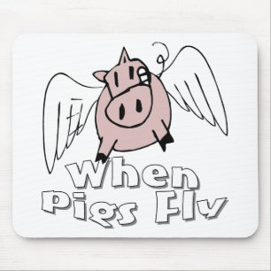 When Pigs Fly Mouse Pad