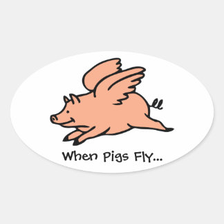 When Pigs Fly Oval Sticker
