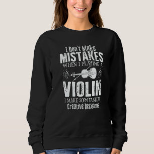 When Playing A Violin Player Violinist Music Women Sweatshirt