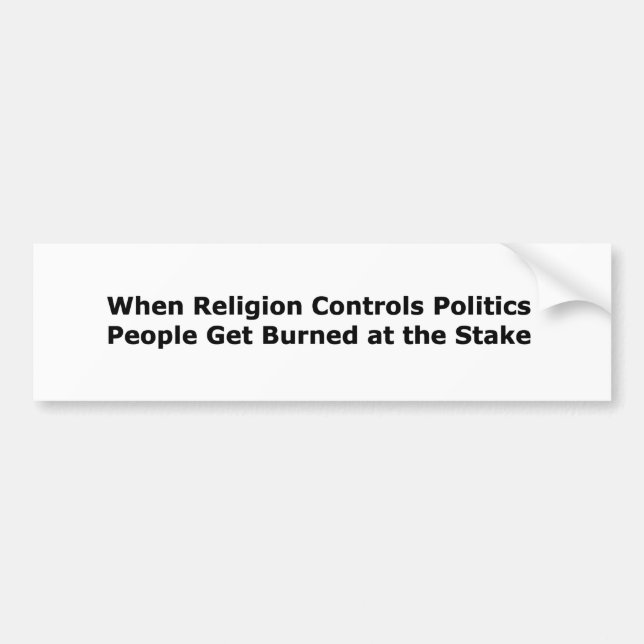 When Religion Controls Politics... Bumper Sticker (Front)