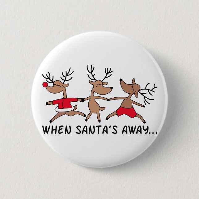 When Santa's Away 6 Cm Round Badge (Front)