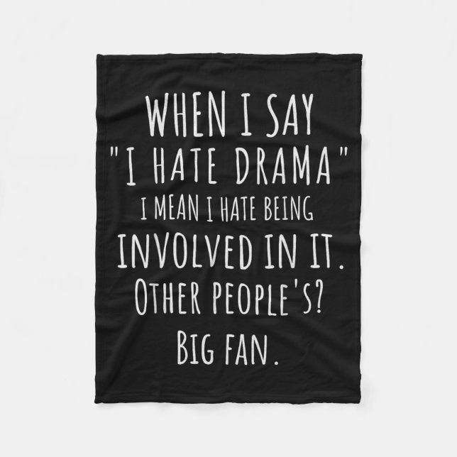 When Say Hate Drama Funny Quote Sarcastic Dry Fleece Blanket (Front)
