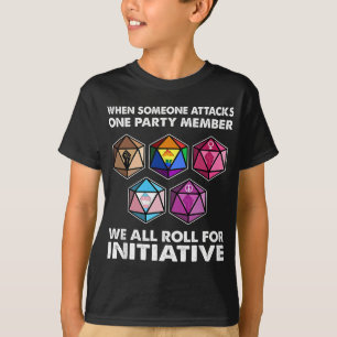 When Someone Attacks One Party Member We All Roll  T-Shirt