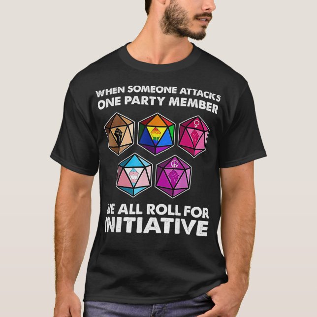 When Someone Attacks One Party Member We All Roll  T-Shirt (Front)