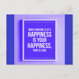 WHEN SOMEONE ELSE'S HAPPINESS IS YOUR HAPPINESS TH POSTCARD