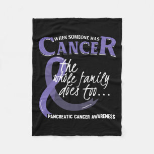 When Someone Has Pancreatic Cancer The Whole Famil Fleece Blanket