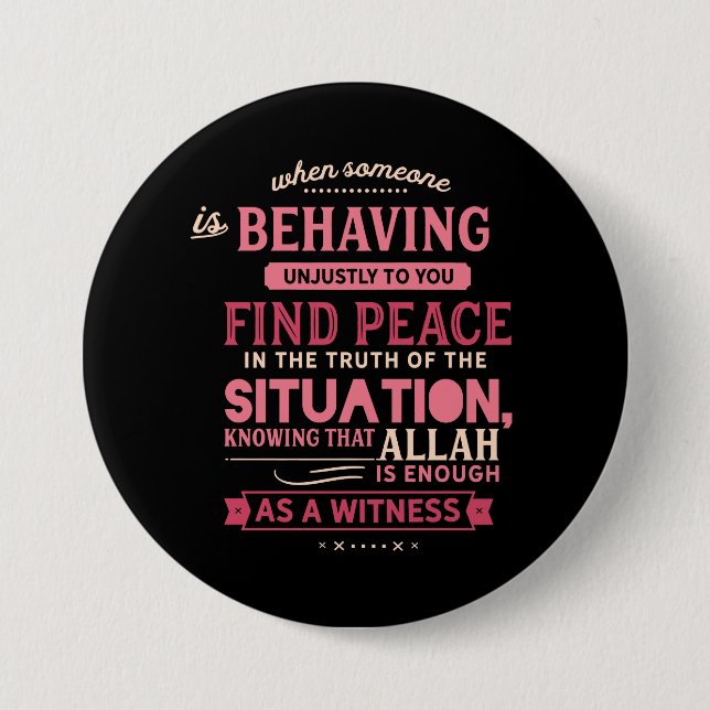 When Someone is behaving unjustly to you 7.5 Cm Round Badge (Front)
