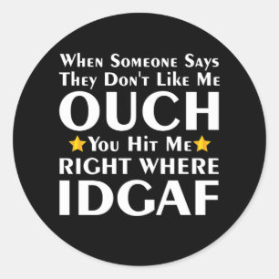 When Someone Says They Don't Like Me Ouch Classic Round Sticker