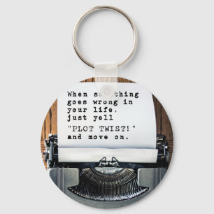 When Something Goes Wrong, Just Yell "PLOT TWIST!" Key Ring