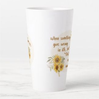 When something in life goes wrong... latte mug