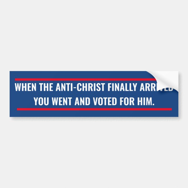 WHEN THE ANTI-CHRIST ARRIVED BUMPER STICKER (Front)