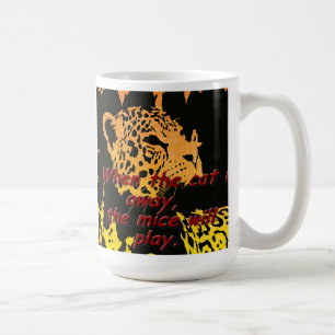When the cat away, the mice will play coffee mug