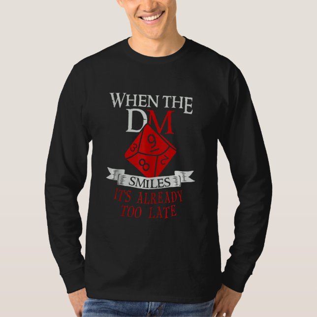 When The Dm Smiles It's Already Too Late Gamer T-Shirt (Front)